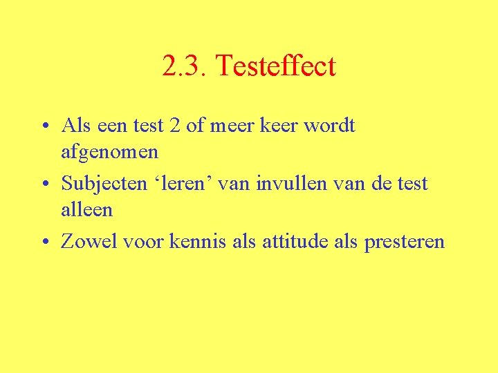 2. 3. Testeffect • Als een test 2 of meer keer wordt afgenomen •