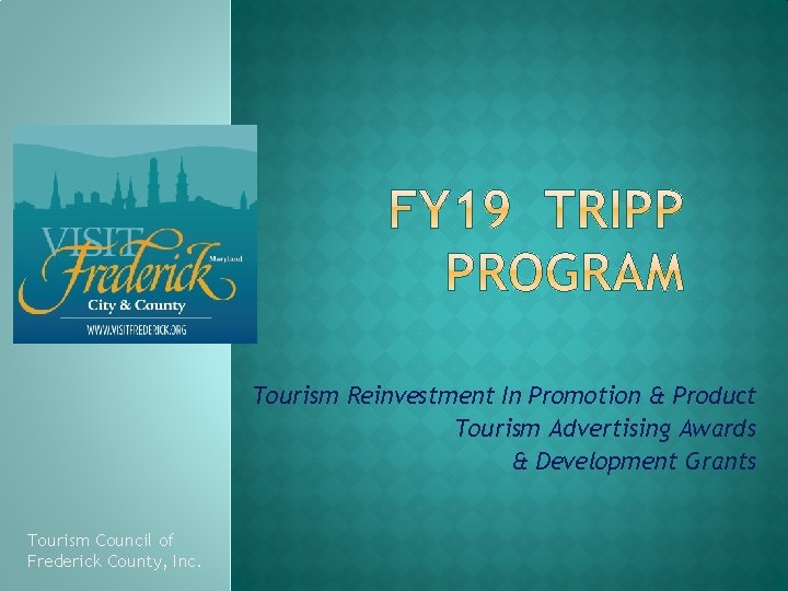 Tourism Reinvestment In Promotion & Product Tourism Advertising Awards & Development Grants Tourism Council