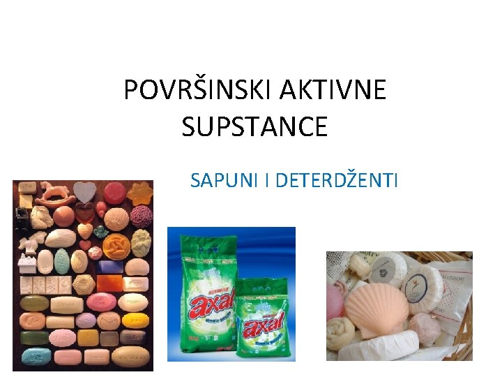 POVRŠINSKI AKTIVNE SUPSTANCE SAPUNI I DETERDŽENTI 