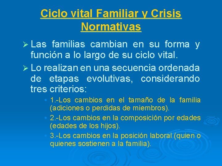 Ciclo vital Familiar y Crisis Normativas Ø Las familias cambian en su forma y