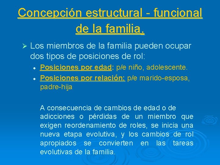Concepción estructural - funcional de la familia. Ø Los miembros de la familia pueden