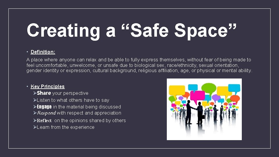Creating a “Safe Space” • Definition: A place where anyone can relax and be