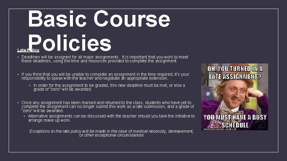 Basic Course Policies Late Policy • Deadlines will be assigned for all major assignments.