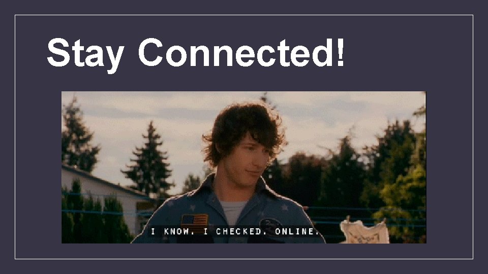 Stay Connected! 