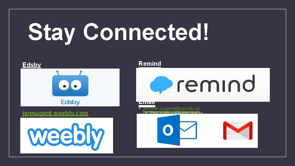 Stay Connected! Edsby • Used for general school updates, such as • attendance •