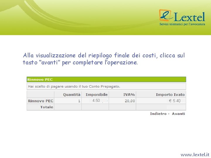 Alla visualizzazione del riepilogo finale dei costi, clicca sul tasto “avanti” per completare l’operazione.