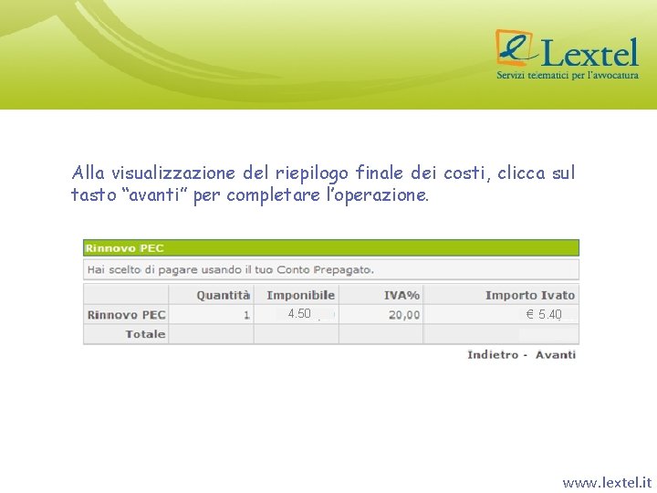 Alla visualizzazione del riepilogo finale dei costi, clicca sul tasto “avanti” per completare l’operazione.