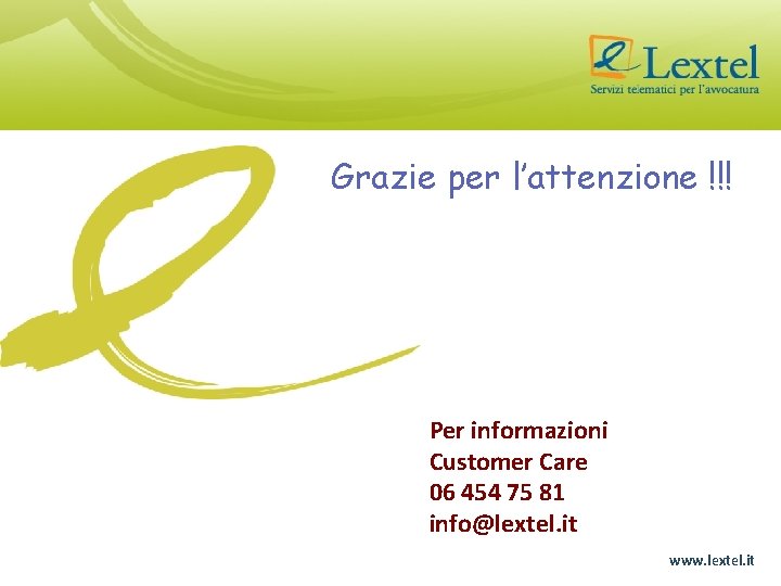 Grazie per l’attenzione !!! Per informazioni Customer Care 06 454 75 81 info@lextel. it