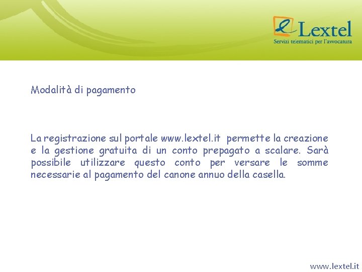 Modalità di pagamento La registrazione sul portale www. lextel. it permette la creazione e