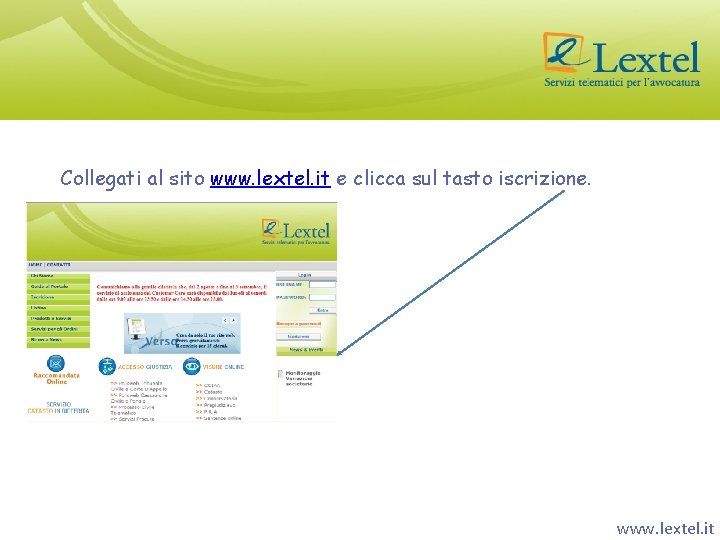 Collegati al sito www. lextel. it e clicca sul tasto iscrizione. www. lextel. it