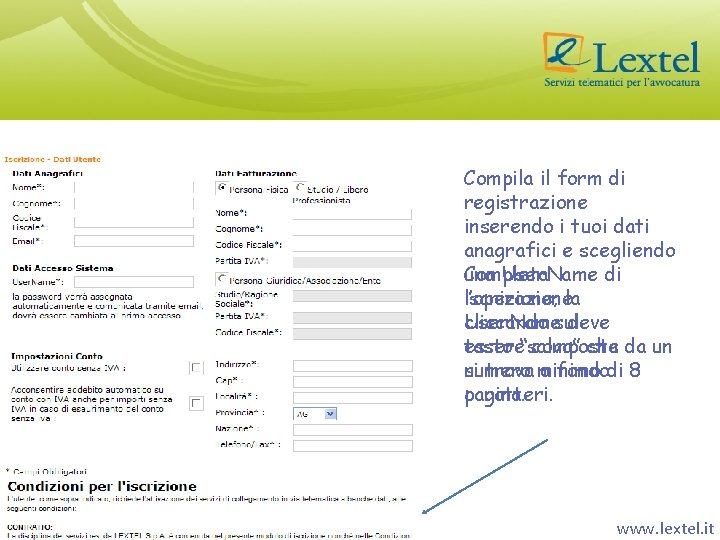 Compila il form di registrazione inserendo i tuoi dati anagrafici e scegliendo una User.