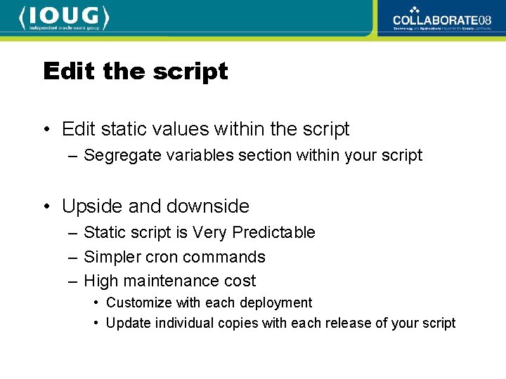 Edit the script • Edit static values within the script – Segregate variables section