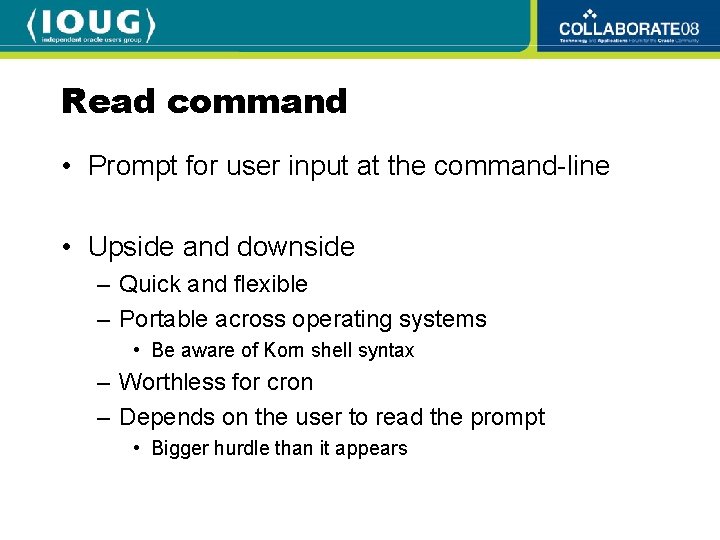 Read command • Prompt for user input at the command-line • Upside and downside