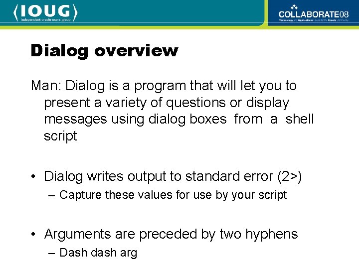 Dialog overview Man: Dialog is a program that will let you to present a