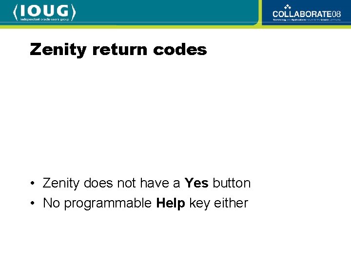 Zenity return codes • Zenity does not have a Yes button • No programmable