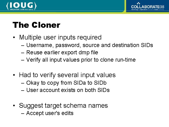The Cloner • Multiple user inputs required – Username, password, source and destination SIDs