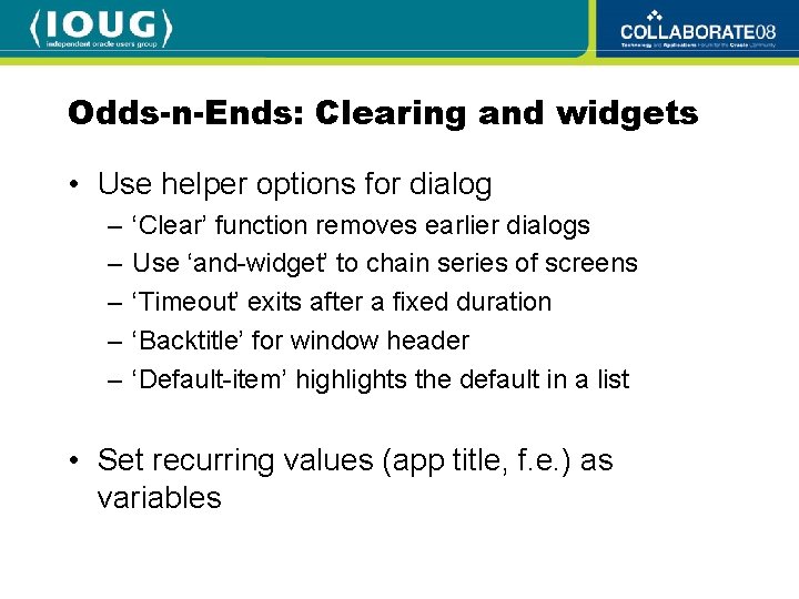 Odds-n-Ends: Clearing and widgets • Use helper options for dialog – – – ‘Clear’