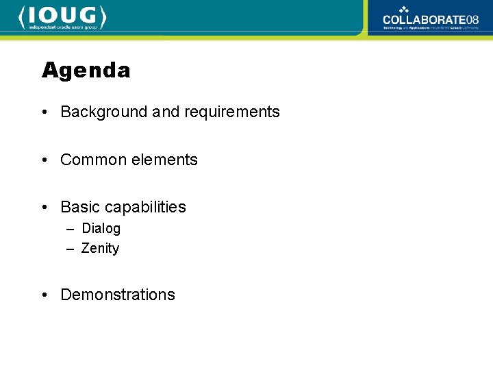Agenda • Background and requirements • Common elements • Basic capabilities – Dialog –