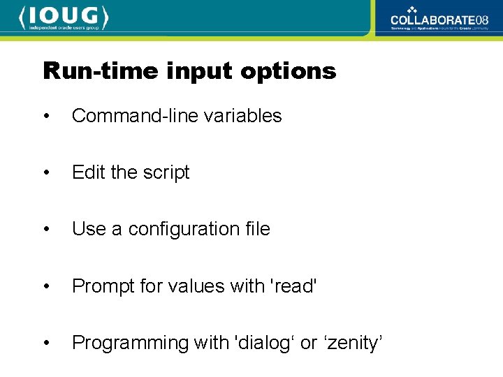 Run-time input options • Command-line variables • Edit the script • Use a configuration