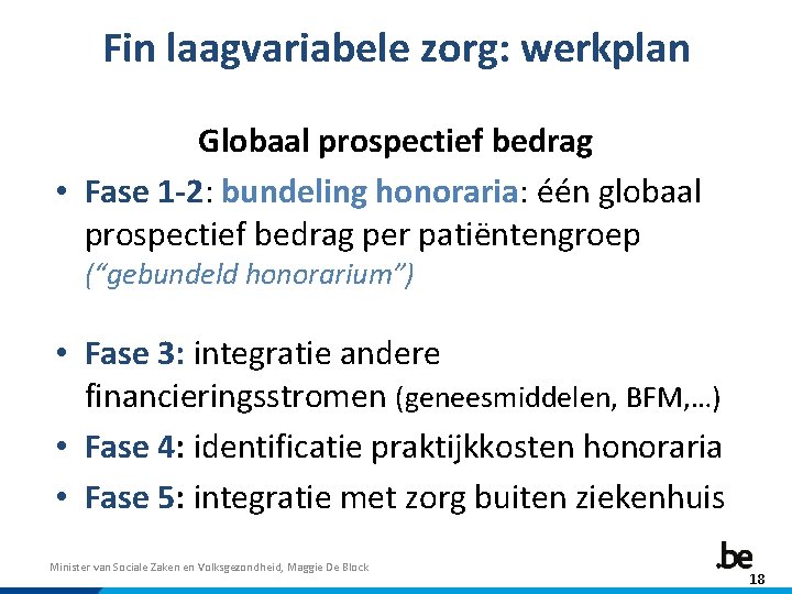 Fin laagvariabele zorg: werkplan Globaal prospectief bedrag • Fase 1 -2: bundeling honoraria: één