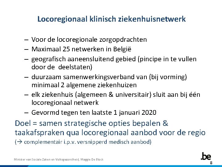 Locoregionaal klinisch ziekenhuisnetwerk – Voor de locoregionale zorgopdrachten – Maximaal 25 netwerken in België