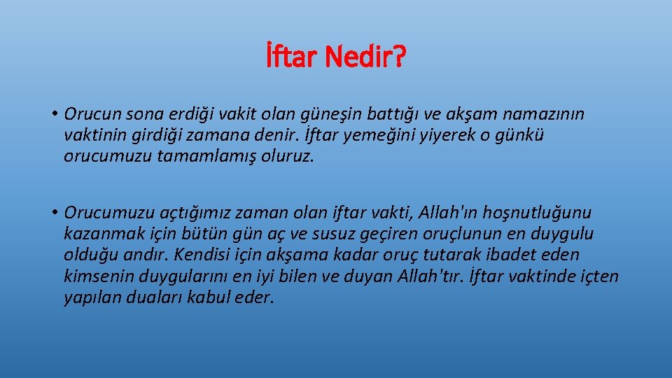 İftar Nedir? • Orucun sona erdiği vakit olan güneşin battığı ve akşam namazının vaktinin