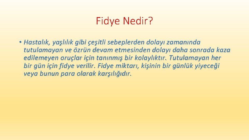 Fidye Nedir? • Hastalık, yaşlılık gibi çeşitli sebeplerden dolayı zamanında tutulamayan ve özrün devam