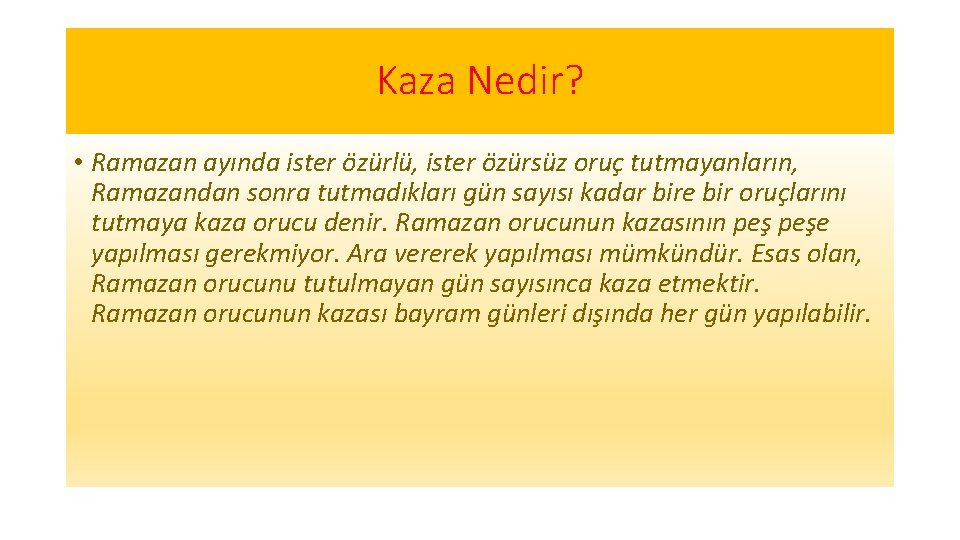 Kaza Nedir? • Ramazan ayında ister özürlü, ister özürsüz oruç tutmayanların, Ramazandan sonra tutmadıkları