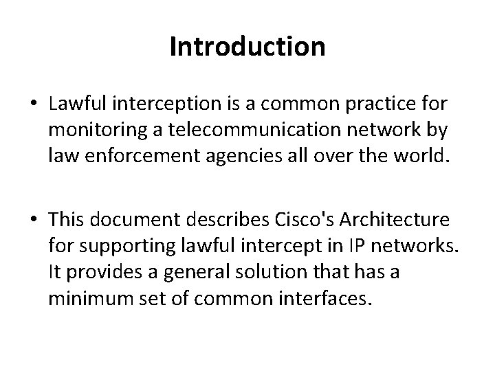 Introduction • Lawful interception is a common practice for monitoring a telecommunication network by