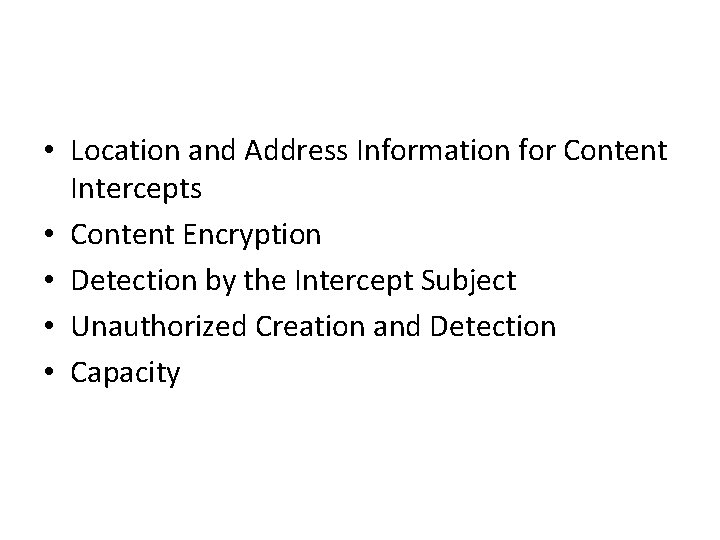  • Location and Address Information for Content Intercepts • Content Encryption • Detection