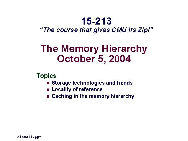 15 -213 “The course that gives CMU its Zip!” The Memory Hierarchy October 5,