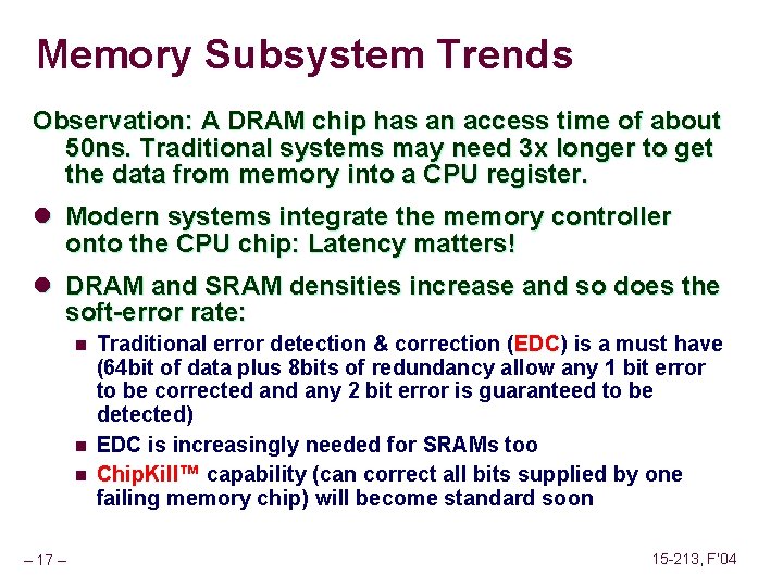 Memory Subsystem Trends Observation: A DRAM chip has an access time of about 50