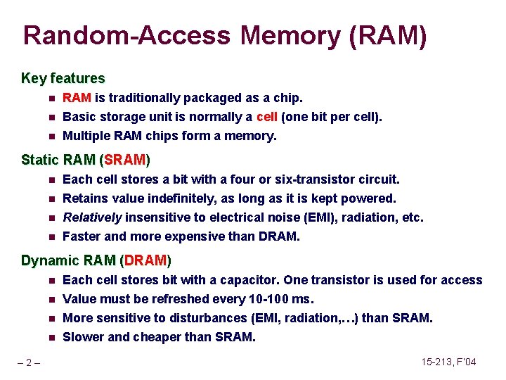 Random-Access Memory (RAM) Key features n RAM is traditionally packaged as a chip. Basic