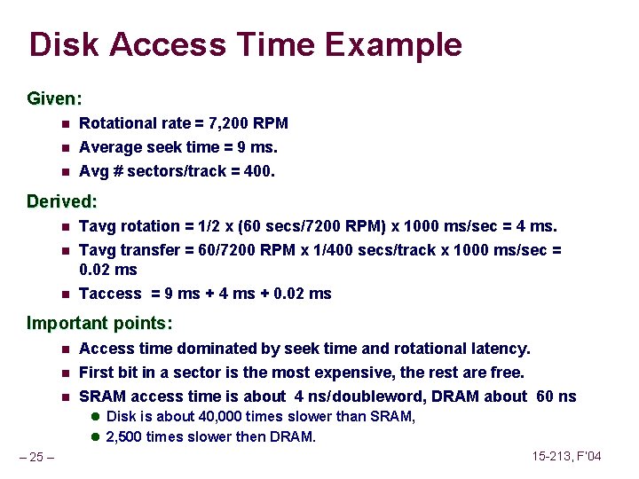 Disk Access Time Example Given: n Rotational rate = 7, 200 RPM Average seek