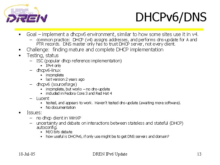 DHCPv 6/DNS • Goal – implement a dhcpv 6 environment, similar to how some