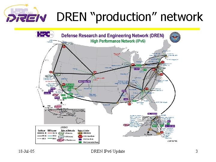 DREN “production” network 18 -Jul-05 DREN IPv 6 Update 3 