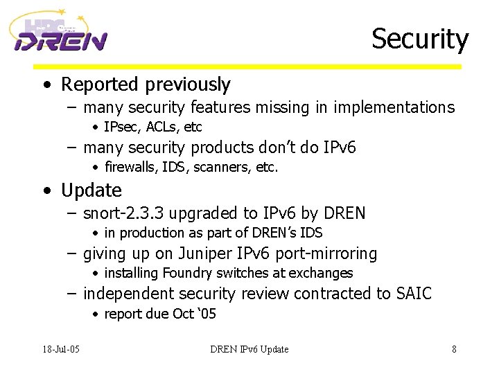 Security • Reported previously – many security features missing in implementations • IPsec, ACLs,