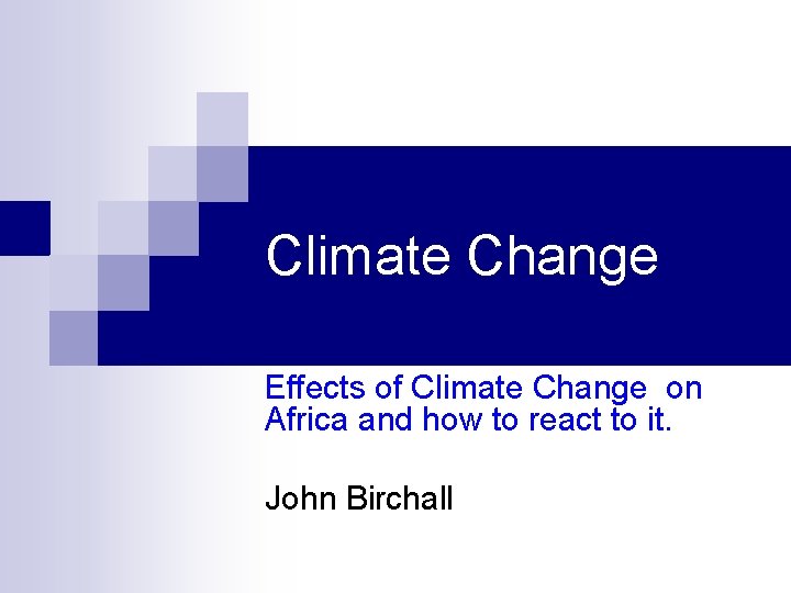 Climate Change Effects of Climate Change on Africa and how to react to it.
