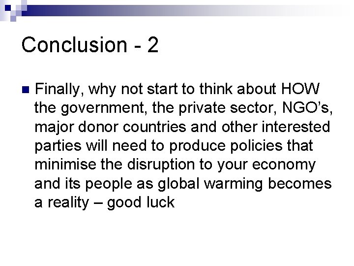 Conclusion - 2 n Finally, why not start to think about HOW the government,