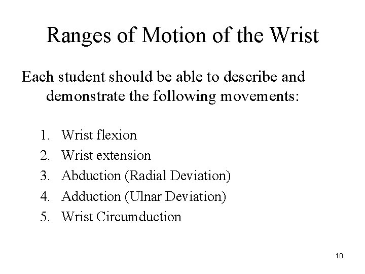 Ranges of Motion of the Wrist Each student should be able to describe and