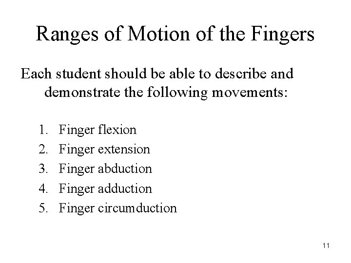 Ranges of Motion of the Fingers Each student should be able to describe and