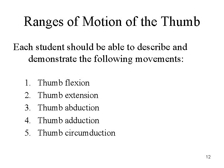 Ranges of Motion of the Thumb Each student should be able to describe and