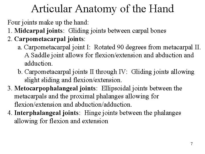 Articular Anatomy of the Hand Four joints make up the hand: 1. Midcarpal joints: