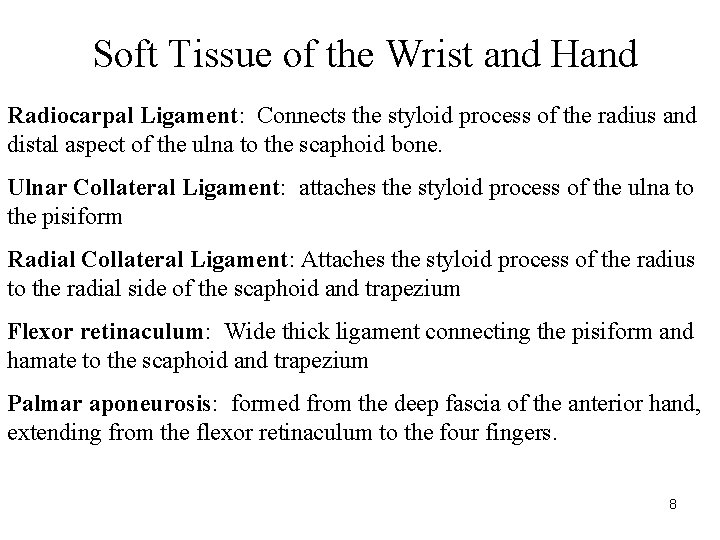 Soft Tissue of the Wrist and Hand Radiocarpal Ligament: Connects the styloid process of