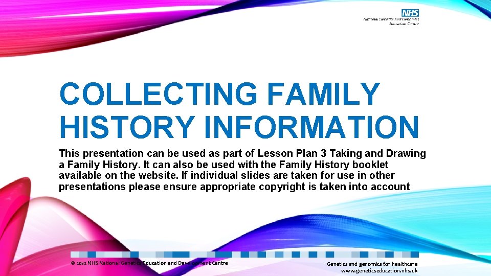 COLLECTING FAMILY HISTORY INFORMATION This presentation can be used as part of Lesson Plan