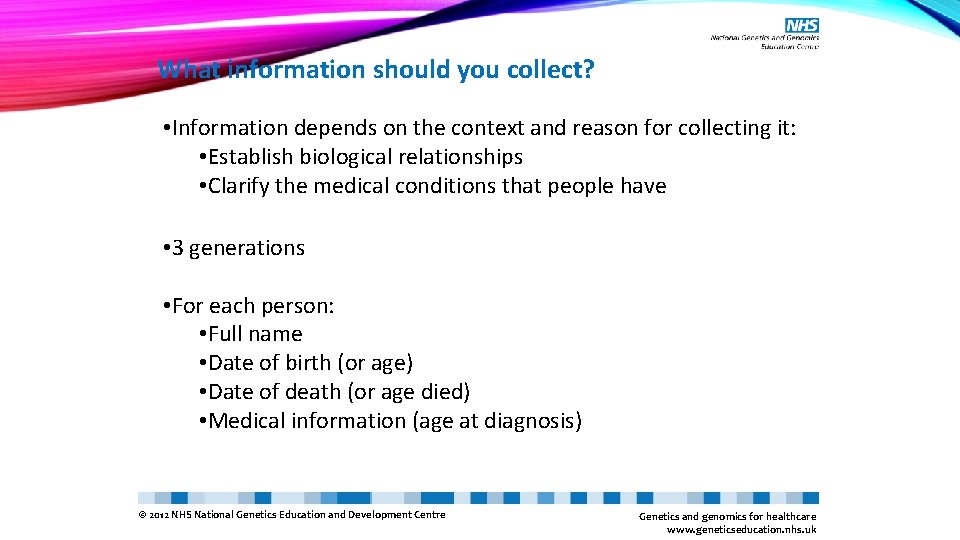 What information should you collect? • Information depends on the context and reason for