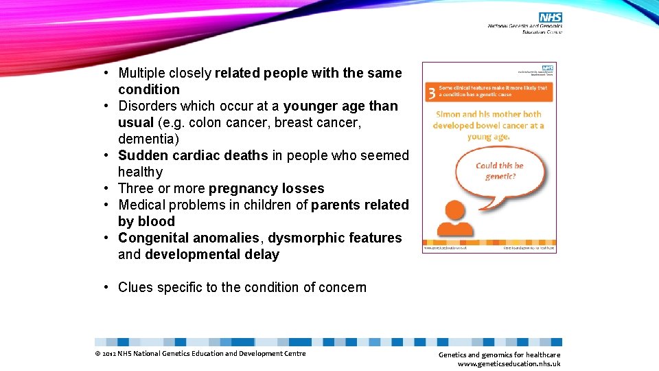  • Multiple closely related people with the same condition • Disorders which occur