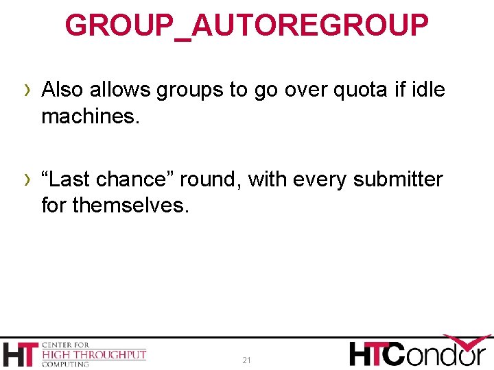 GROUP_AUTOREGROUP › Also allows groups to go over quota if idle machines. › “Last