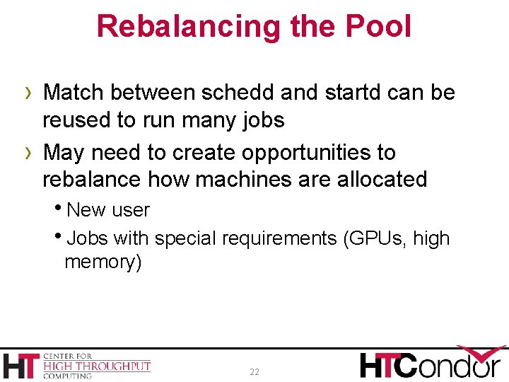 Rebalancing the Pool › Match between schedd and startd can be › reused to