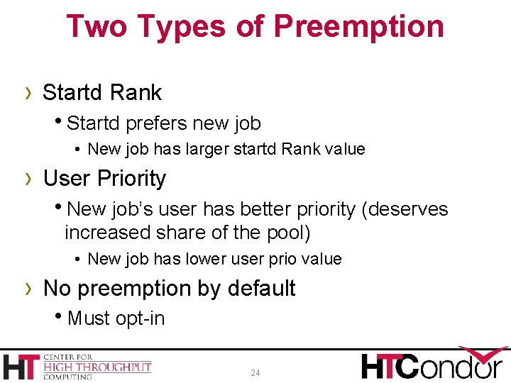 Two Types of Preemption › Startd Rank h. Startd prefers new job • New